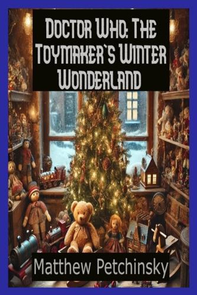 Doctor Who: The Toymaker's Winter Wonderland Matthew Petchinsky 9798330513048