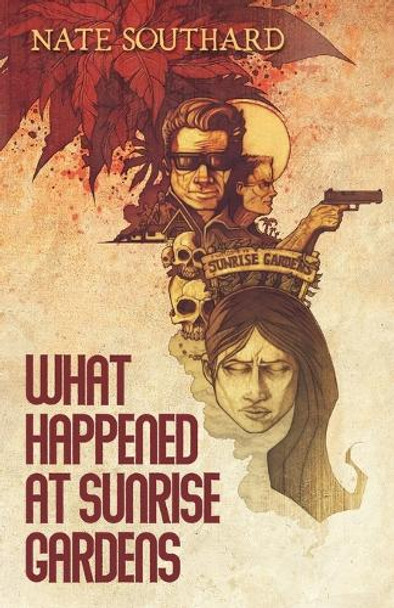 What Happened at Sunrise Gardens by Nate Southard