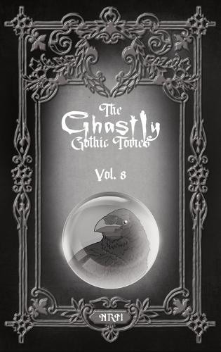 The Ghastly Gothic Tomes Vol. 8 by Nathan Reese Maher