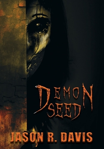 Demon Seed: a horror novel Jason Davis 9798218591601