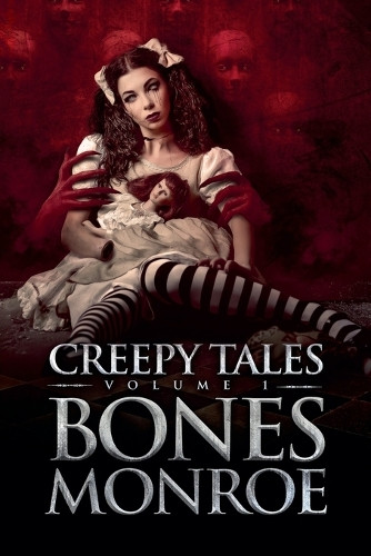 Creepy Tales - Volume 1 Bones Monroe 9798227013248