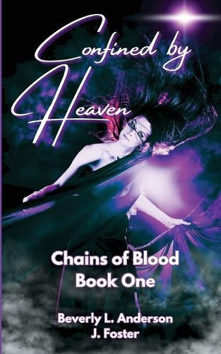 Confined By Heaven by Beverly L Anderson