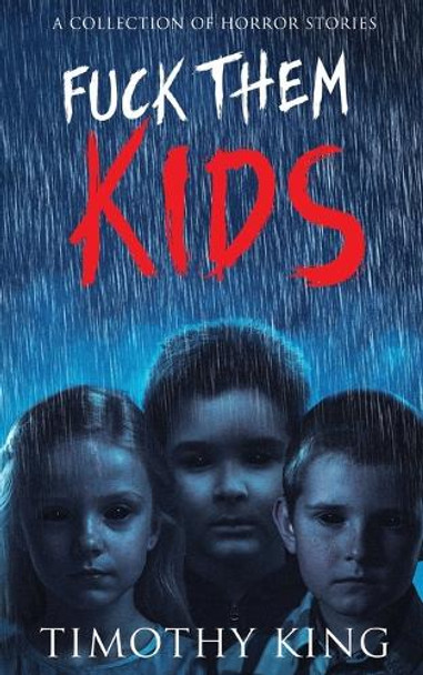 Fuck Them Kids by Timothy King