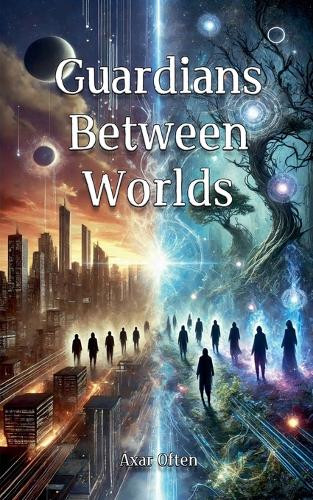 Guardians Between Worlds by Axar Often