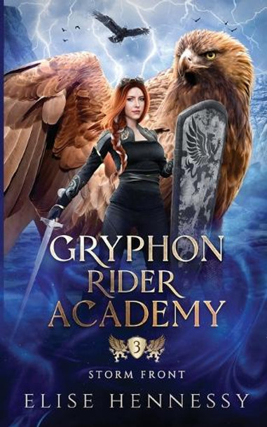 Gryphon Rider Academy 3: Storm Front (A Young Adult Fantasy) Elise Hennessy 9781954582385