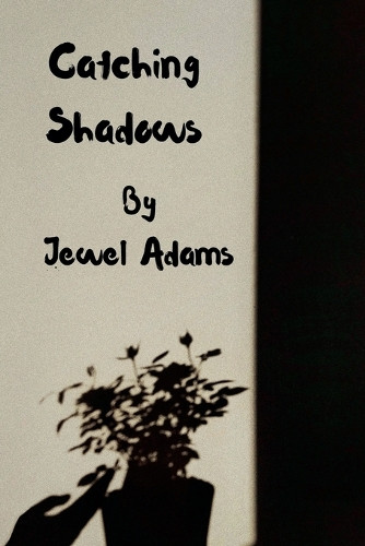Catching Shadows by Jewel Adams