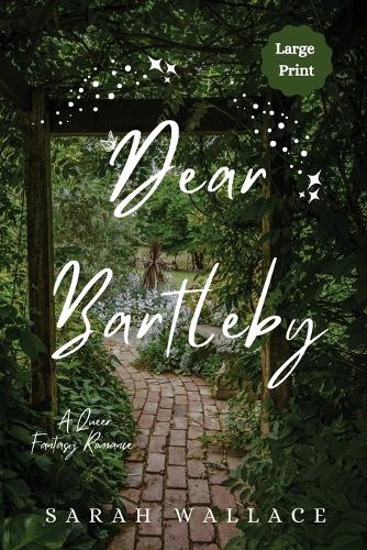 Dear Bartleby: A Queer Fantasy Romance - Large Print Sarah Wallace 9781964556093