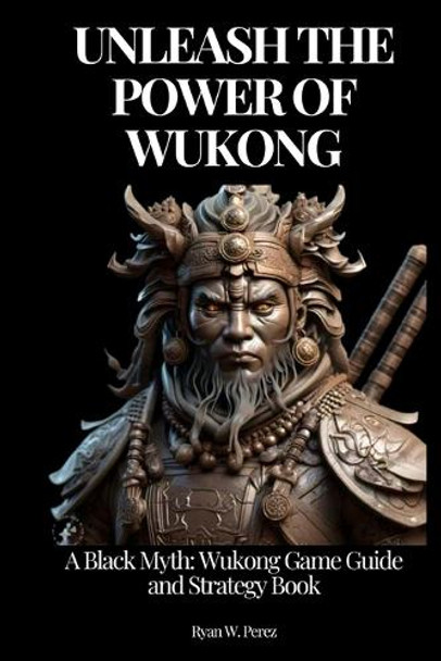 Unleash the Power of Wukong by Ryan W Perez