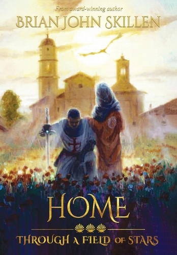 Home: Through a Field of Stars Brian John Skillen 9781959911173