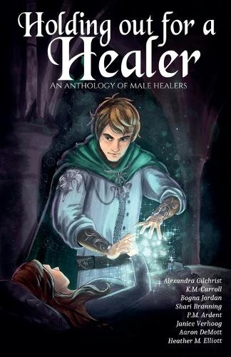 Holding Out for a Healer by Alexandra Gilchrist