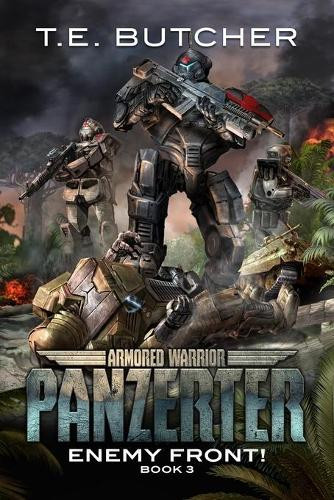 Armored Warrior Panzerter: Enemy Front! T E Butcher 9781736447666