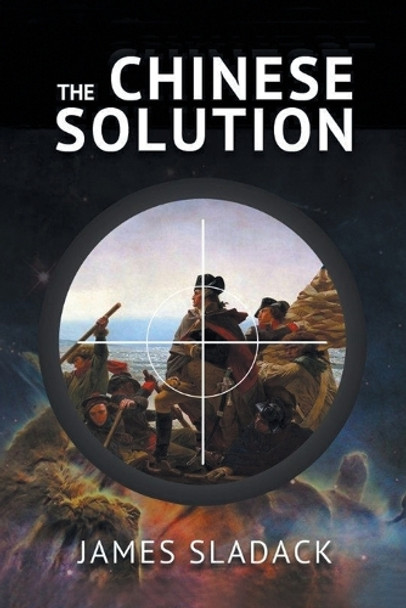 The Chinese Solution by James Sladack