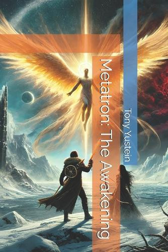 Metatron: The Awakening Tony Yustein 9798300630799