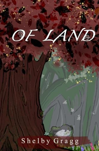Of Land by Shelby Gragg