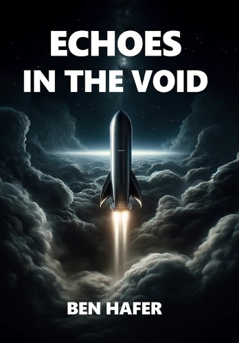 Echoes in the Void Ben Hafer 9798348244828