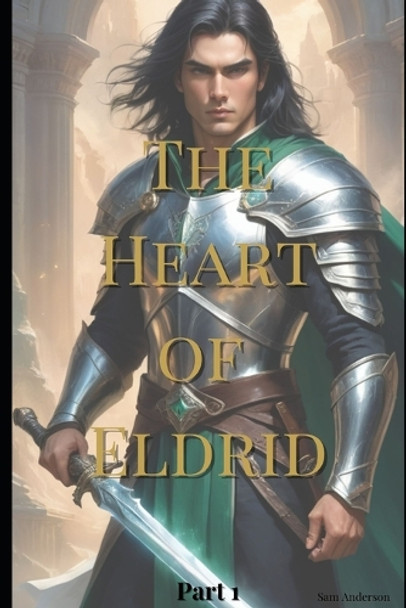 The Heart of Eldrid by Sam Anderson