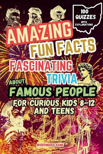 Amazing Fun Facts and Fascinating Trivia About Famous People by Wisdomized Kami