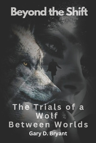 Beyond the Shift by Gary D Bryant