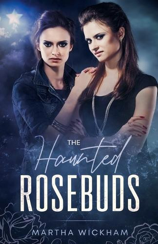 The Haunted Rosebuds Martha Wickham 9798224354535