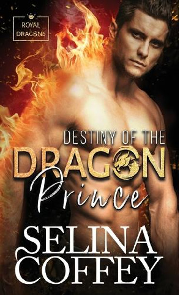 Destiny Of The Dragon Prince: A Shifter Hunter Paranormal Romance (Hardback) Selina Coffey 9781836700784