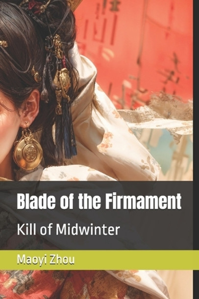 Blade of the Firmament: Kill of Midwinter Maoyi Zhou 9798303407831