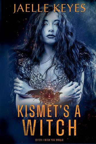 Kismet's A Witch by Jaelle Keyes