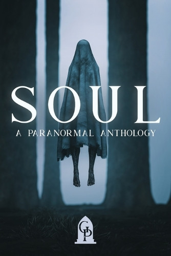 Soul: A Paranormal Anthology Graveside Press 9781964952185