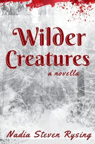 Wilder Creatures by Nadia Steven Rysing