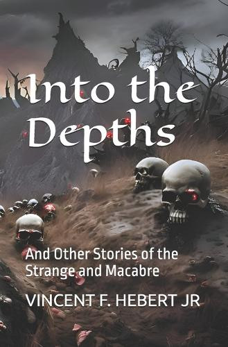 Into the Depths by Vincent F Hebert, Jr