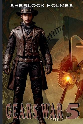 Sherlock Holmes, Gears War 5 John Pirillo 9798230222569
