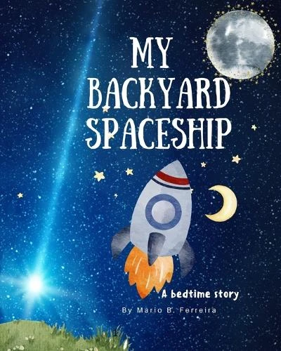 My Backyard Spaceship by Mario B Ferreira