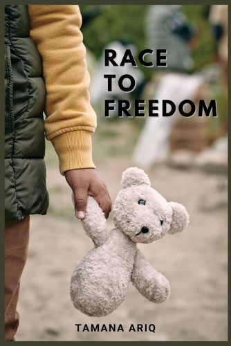 Race to Freedom by Tamana Ariq
