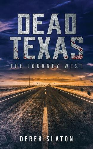 Dead Texas: The Journey West Derek Slaton 9781945294198