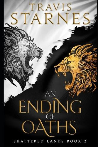 An Ending of Oaths by Travis Starnes
