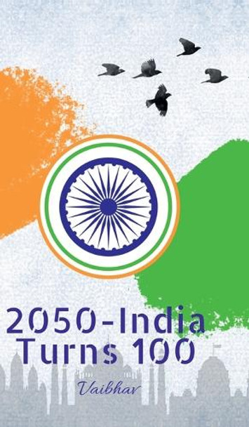 2050 - India Turns 100 Vaibhav 9798895441954