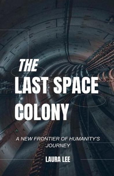 The Last Space Colony by Laura Lee