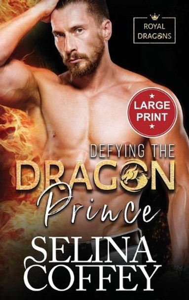 Defying The Dragon Prince: A Shifter Hunter Paranormal Romance (Large Print Hardback) Selina Coffey 9781836700319
