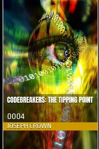 Codebreakers: The Tipping Point: 0004 Joseph Crown 9798300208172