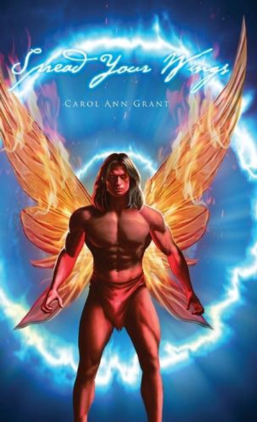 Spread Your Wings Carol Ann Grant 9781964462714