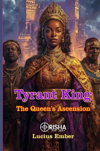 Tyrant King: The Queen's Ascension Lucius Ember 9798346430032