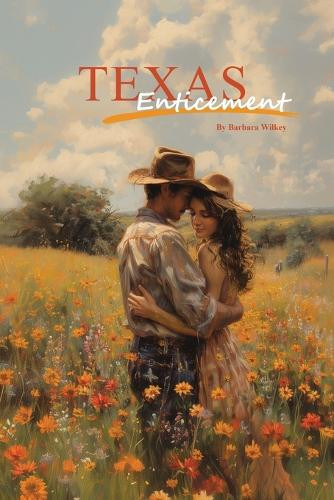 Texas Enticement by Barbara a Wilkey