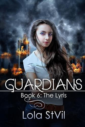 Guardians: The Lyris (Book 6): (Previously numbered book 5 part 2) Lola Stvil 9798332491450