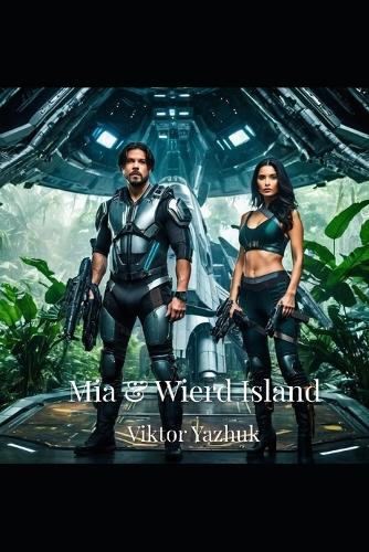 Mia & Wierd Island Viktor Yazhuk 9798336409277