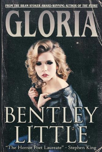 Gloria by Bentley Little
