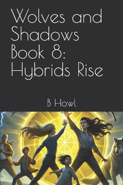 Wolves and Shadows Book 8 by B Howl