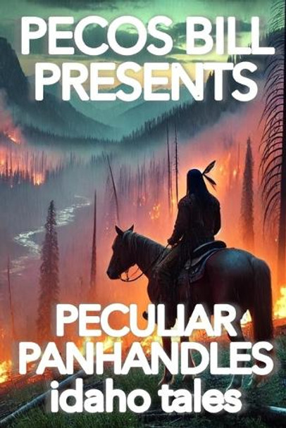 Pecos Bill Presents Peculiar Panhandles: Idaho Tales Clinton Lloyd Oberbeck 9798307576403