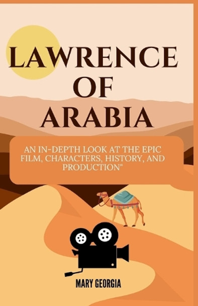 Lawrence of Arabia by Mary Georgia