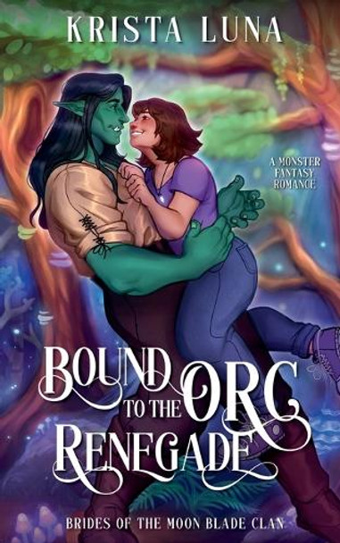 Bound to the Orc Renegade by Krista Luna