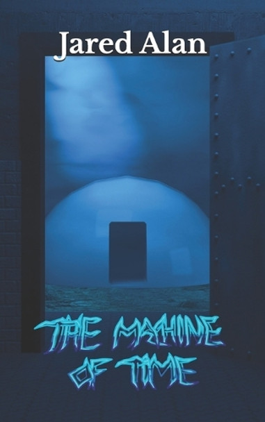 The Machine of Time by Elijah M Barajas