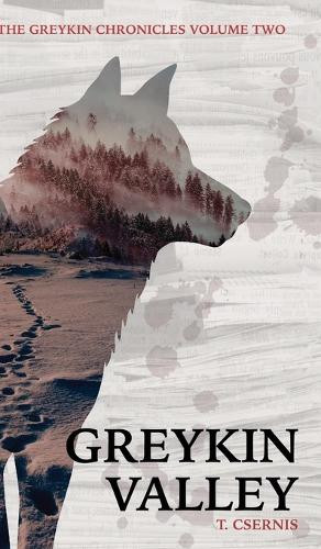 Greykin Valley: Greykin Chronicles Volume Two Tate Csernis 9781917270113